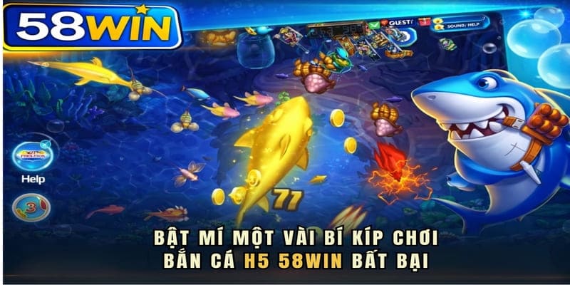 Bật mí một vài bí kíp chơi Bắn Cá H5 58WIN bất bại