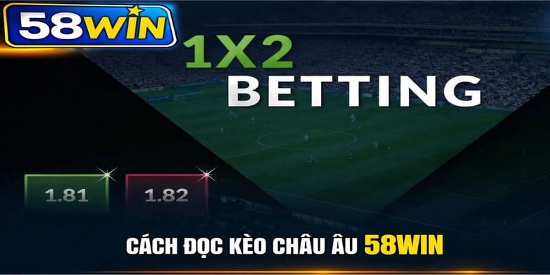 Cách đọc kèo châu Âu 58WIN
