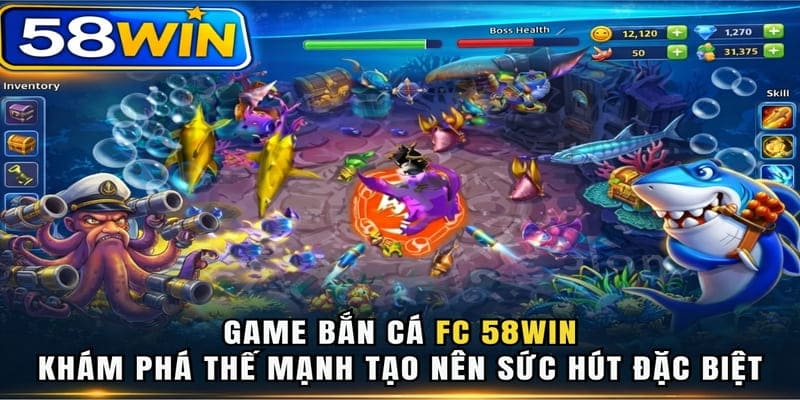 Game Bắn Cá FC 58WIN – Khám phá thế mạnh tạo nên sức hút đặc biệt