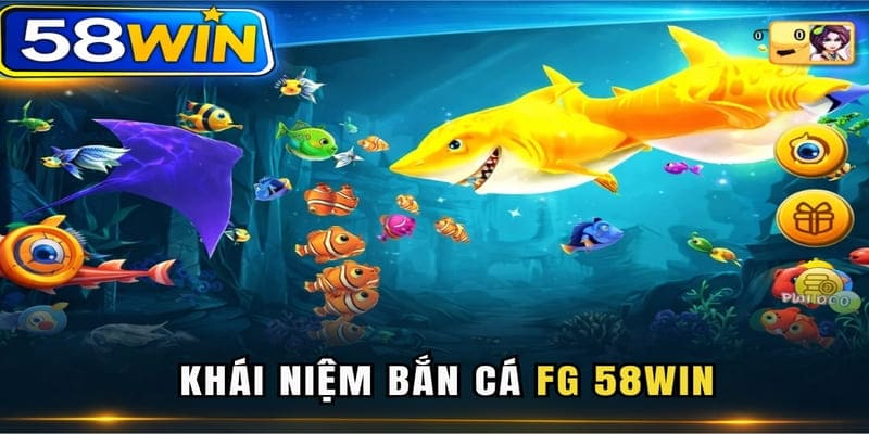 Khái niệm Bắn Cá FC 58WIN