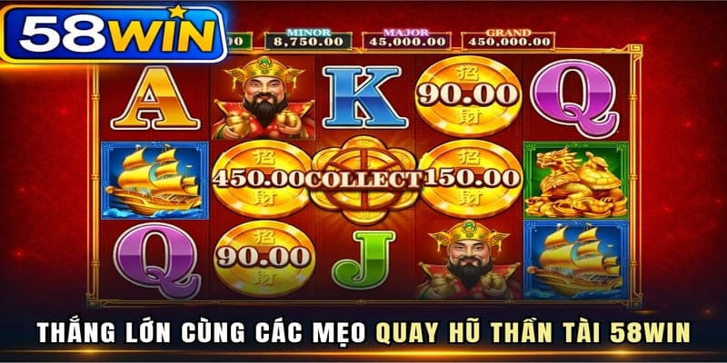 Thắng lớn cùng các mẹo quay hũ Thần Tài 58WIN bất bại