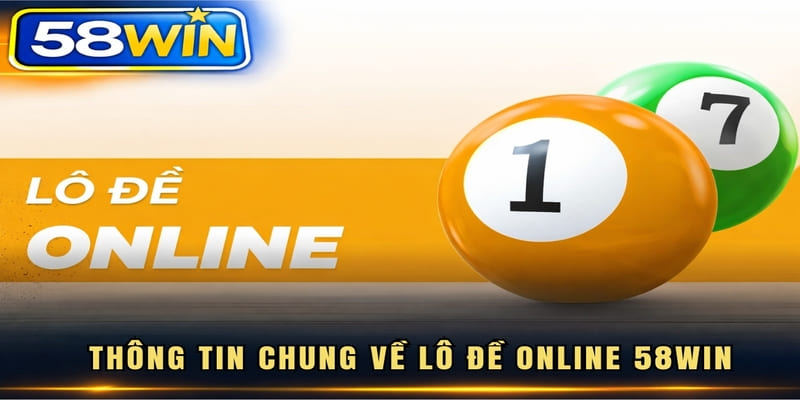 Thông tin chung về lô đề online 58WIN